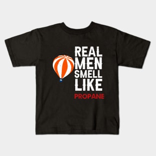 Real men smell like propane Kids T-Shirt